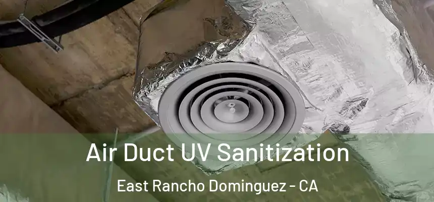  Air Duct UV Sanitization East Rancho Dominguez - CA
