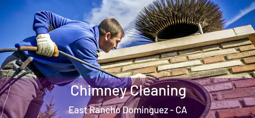  Chimney Cleaning East Rancho Dominguez - CA