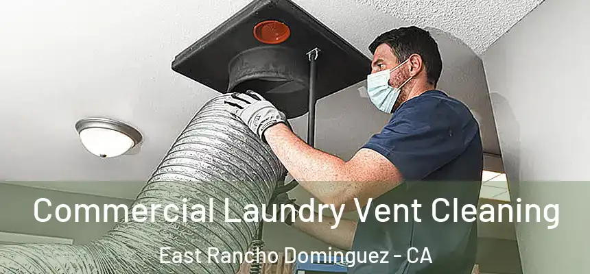  Commercial Laundry Vent Cleaning East Rancho Dominguez - CA