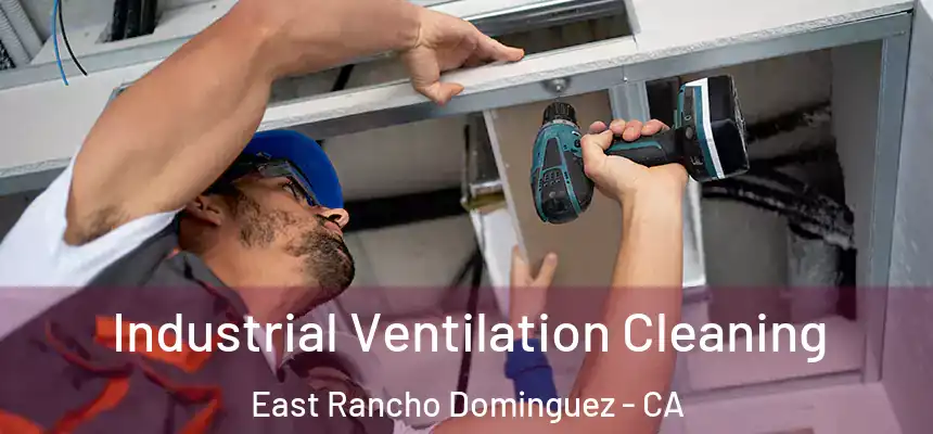  Industrial Ventilation Cleaning East Rancho Dominguez - CA