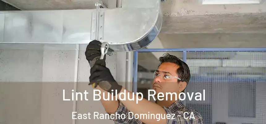  Lint Buildup Removal East Rancho Dominguez - CA