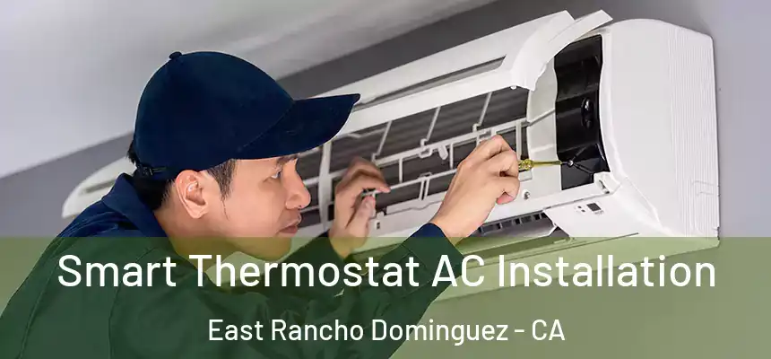  Smart Thermostat AC Installation East Rancho Dominguez - CA
